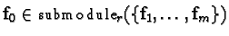 ${\bf f}_0 \in {\sf submodule}_{r}{}(\{ {\bf f}_1, \ldots, {\bf f}_m \})$