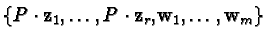 $\{ {P \cdot {\bf z}_1,} \ldots, {P \cdot {\bf z}_r,} {\bf w}_1, \ldots, {\bf w}_m \}$