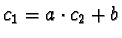 $c_{1} = a\cdot c_{2} + b$