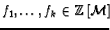 $f_1, \ldots, f_k \in \mathbb {Z}[{\cal M}]$
