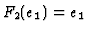 $F_2(e_1)=e_1$