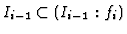 $I_{i-1}\subset (I_{i-1}:f_i)$