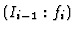 $(I_{i-1}:f_i)$