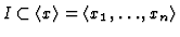 % latex2html id marker 5489
$ I \subset \langle x \rangle = \langle
x_1, \dots, x_n\rangle$