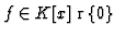 $ f \in K[x]\smallsetminus\{0\}$