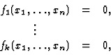 \begin{displaymath}
\begin{array}{ccc}
f_1(x_1, \dots, x_n) & = & 0,\\
\vdots & & \\
f_k(x_1, \dots, x_n) & = & 0,
\end{array}\end{displaymath}