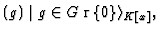 $\displaystyle (g) \;\vert\; g \in G\smallsetminus\{0\}\rangle_{K[x]},
$