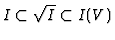 % latex2html id marker 5047
$ I \subset \sqrt{I} \subset I (V)$