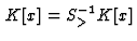 $\displaystyle \,K[x] = S^{-1}_> K[x]
$