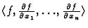 $ \langle f, \tfrac{\partial f}{\partial x_1}, \dots, \tfrac{\partial
f}{\partial x_n}\rangle$