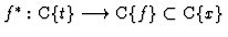 % latex2html id marker 6068
$ f^\ast : {\mathbb{C}}\{t\} \longrightarrow {\mathbb{C}}\{f\} \subset
{\mathbb{C}}\{x\}$