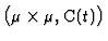 $\displaystyle \bigl(\mu \times
\mu, {\mathbb{C}}(t)\bigr)
$