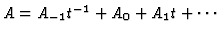 $ A = A_{-1} t^{-1} + A_0 + A_1 t + \cdots$