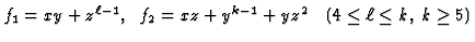 $\displaystyle f_1 = xy + z^{\ell-1},\;\; f_2 = xz + y^{k-1} + yz^2 \quad (4 \le \ell \le
k,\; k \ge 5)
$