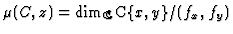 $ \mu(C,z) =
\dim_{\mathbb{C}}{\mathbb{C}}\{x,y\}/(f_x,f_y)$