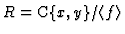 $ R = {\mathbb{C}}\{x,y\}/\langle f\rangle$