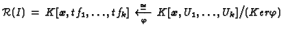 $\displaystyle \mathcal{R}(I)\, = \,K[{\boldsymbol{x}}, tf_1, \dots, tf_k] \,
\xleftarrow[\varphi]{\cong}\,
K[{\boldsymbol{x}}, U_1, \dots, U_k]\big/(Ker\varphi)$