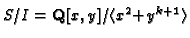 $ S/I = \mathbf{Q}[x,y]/\langle
x^2\!\!\!\;+\!\!\:y^{k+1}\rangle$