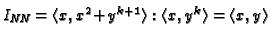 $ I_{\text{\it NN}} = \langle
x,x^2\!\!\!\;+\!\!\:y^{k+1}\rangle
:\langle x,y^k\rangle = \langle x,y\rangle $