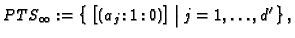 $\displaystyle PTS_{\infty}:= \left\{\, \big[(a_j\!:\!\!\:1\!\!\::\!\!\:0)\big]
\;\big\vert\; j=1,\dots, d' \,\right\},$