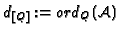 $ d_{[Q]}:=ord_Q ({\mathcal{A}})$