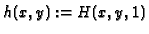 $ h(x,y):=H(x,y,1)$