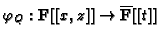 $ \varphi_Q:\mathbf{F}[[x,z]]\to \overline{\mathbf{F}}[[t]]$