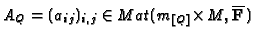 $ A_Q=(a_{ij})_{i,j}\in
Mat(\!\:m_{[Q]}\!\times\!\!\: M,\overline{\mathbf{F}}\,)$