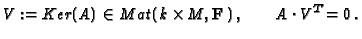 $\displaystyle V:=Ker(A)\in Mat(\!\:k\times\!\!\: M,\mathbf{F}\,)\,,
\qquad A\cdot V^T\!=0\,.$