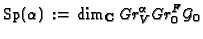 $\displaystyle \mathrm{Sp}(\alpha)\,:=\,\dim_\mathbf{C}Gr_V^\alpha Gr^F_0\mathcal{G}_0$