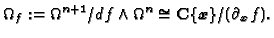 $\displaystyle \Omega_f:=\Omega^{n+1}/{d\!\,}
f\wedge\Omega^n\cong{\mathbf{C}\{\boldsymbol{x}\}}/(\partial_{\boldsymbol{x}} f).
$