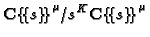 $ {\mathbf{C}\{\!\{s\}\!\}}^\mu/s^K{\mathbf{C}\{\!\{s\}\!\}}^\mu$